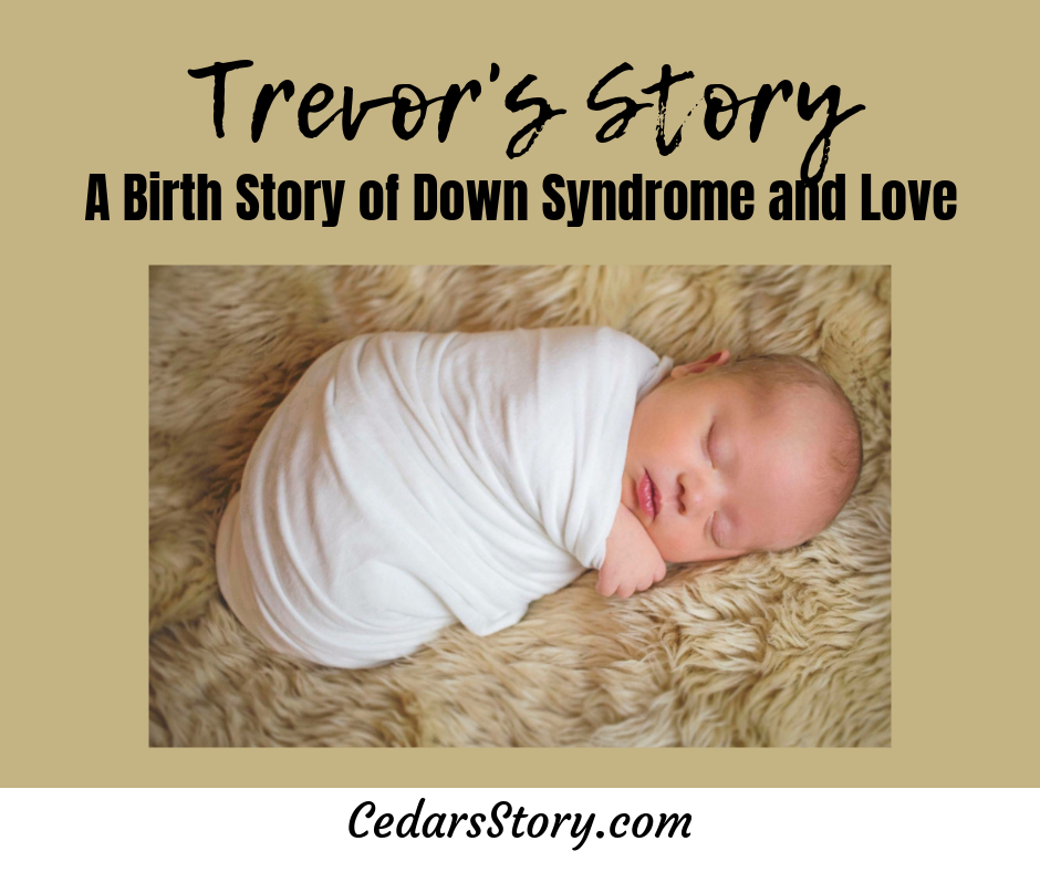 Trevor's Story- A Birth Story Of Down Syndrome And Love - Cedars Story